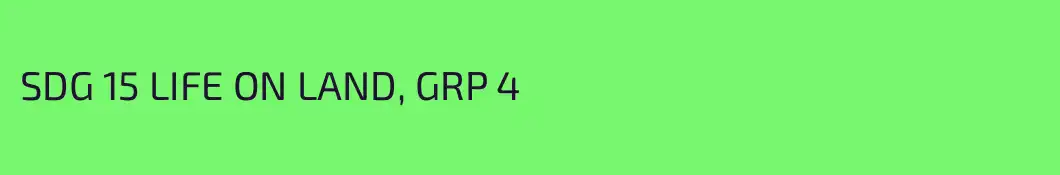 SDG 15 LIFE ON LAND, GRP 4